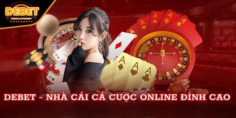 Giới thiệu DEBET nền tảng cá cược tin cậy, chuyên nghiệp